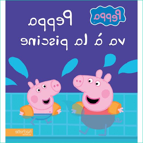 Peppa Pig Piscine Beau Photos Télécharger Peppa Va À La Piscine Hachette Jeunesse à Peppa Pig A La